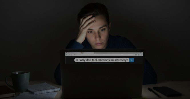 a detailed guide on why do I feel emotions so intensely
